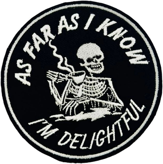As Far As I Know I’m Delightful Embroidered Patch