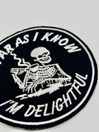 As Far As I Know I’m Delightful Embroidered Patch
