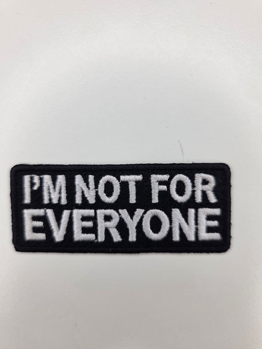 I'm Not For Everyone Embroidered Patch