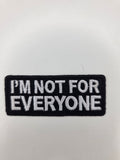 I'm Not For Everyone Embroidered Patch