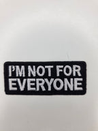 I'm Not For Everyone Embroidered Patch