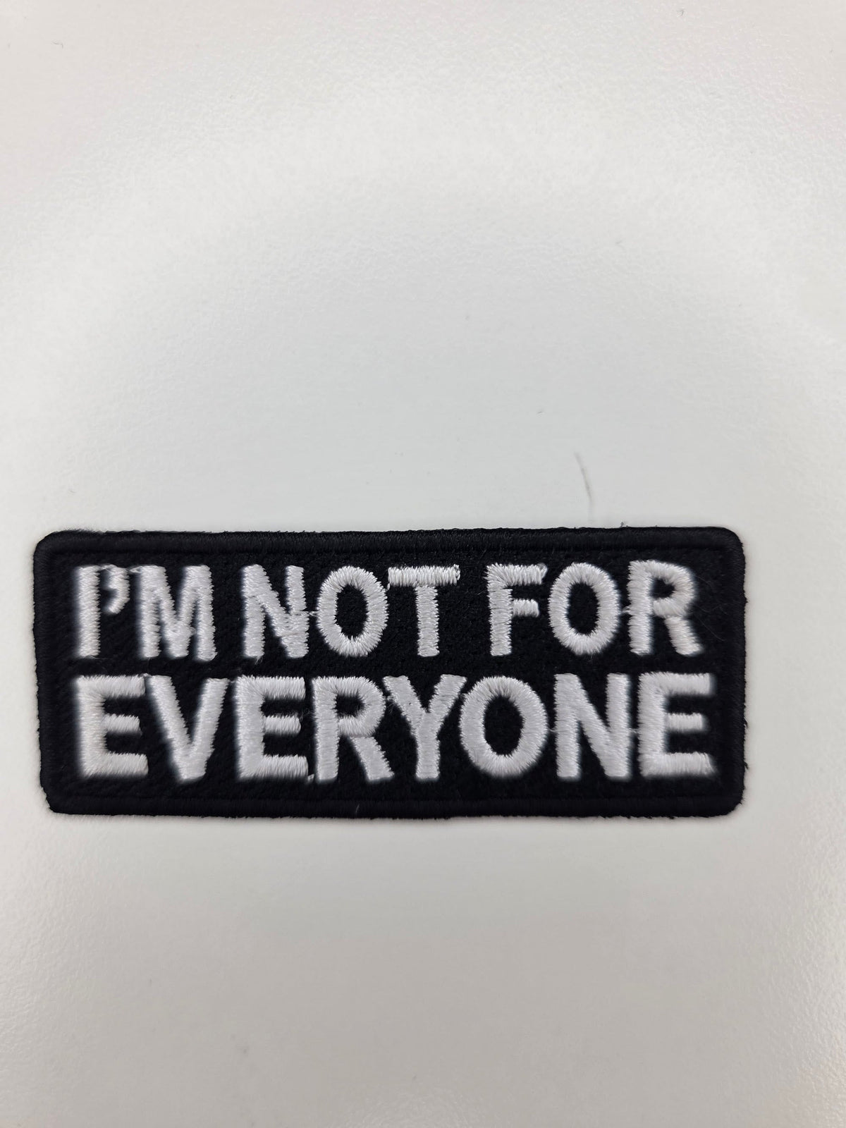 I'm Not For Everyone Embroidered Patch